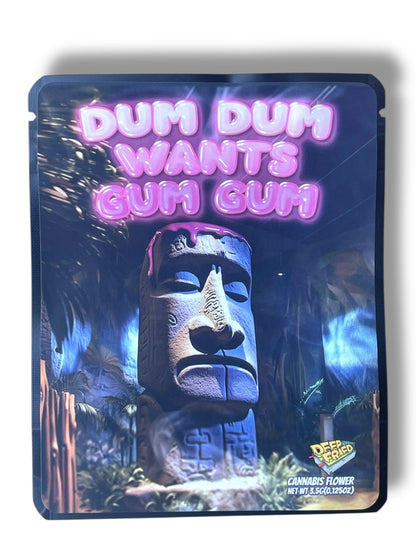 Deep Fried Dum Dum Wants Gum Gum  3.5G Sticker Mylar Bags